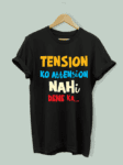 Tension Ko Attention Nahi Dene Ka – Funny Quotes T-Shirts